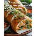 50 Recipes for Vietnamese Street Eats at home - Paperback