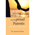 Single Parents Can Be Proud Parents: My Story to His Glory - Paperback