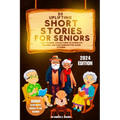 50 Uplifting Short Stories for Seniors 2024: Easy to Read Collections to Stimulate the Mind, and Ease Boredom for Older Citizens - Paperback