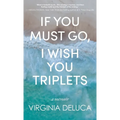 If You Must Go, I Wish You Triplets - Hardcover