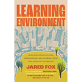 Learning Environment: Inspirational Actions, Approaches, and Stories from the Science Classroom - Hardcover