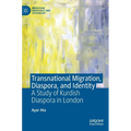 Transnational Migration, Diaspora, and Identity: A Study of Kurdish Diaspora in London - Hardcover