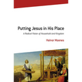 Putting Jesus in His Place: A Radical Vision of Household and Kingdom - Paperback