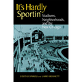 It's Hardly Sportin': Stadiums, Neighborhoods, and the New Chicago - Paperback