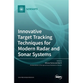 Innovative Target Tracking Techniques for Modern Radar and Sonar Systems - Hardcover