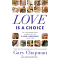 Love Is a Choice: 28 Extraordinary Stories of the 5 Love Languages(r) in Action - Paperback