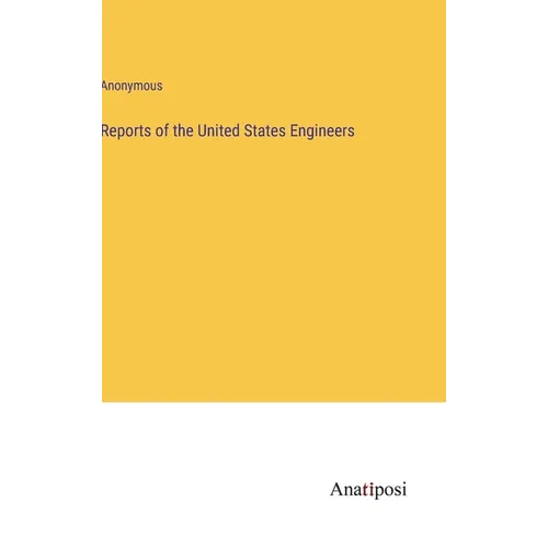 Reports of the United States Engineers - Hardcover