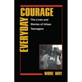 Everyday Courage: The Lives and Stories of Urban Teenagers - Paperback