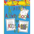 A-Z Alphabet Activity Book for Kids Ages 4-8: Mazes, Word Search, Dot to Dot, Connect the Dots, Coloring Pages, A-Z Alphabet Handwriting Letter Practi - Paperback