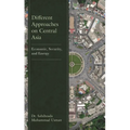 Different Approaches on Central Asia: Economic, Security, and Energy - Hardcover