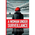 A Woman Under Surveillance: My Fight With The KGB To Free MY Husband From The Siberian Gulag - Paperback