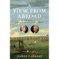 A View from Abroad: The Story of John and Abigail Adams in Europe - Paperback