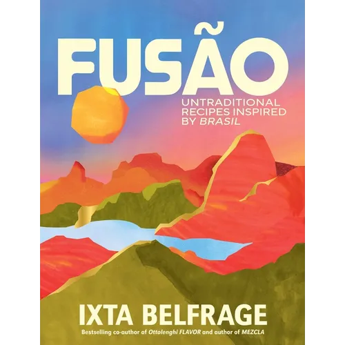 Fusão: Untraditional Recipes Inspired by Brasil - Hardcover