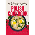 Traditional Polish Cookbook: 50 Authentic Recipes from Poland - Paperback