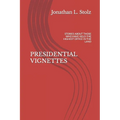 Presidential Vignettes: Stories about Those Who Have Held the Highest Office in the Land - Paperback