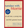 Tuesdays with Morrie: An Old Man, a Young Man and Life's Greatest Lesson - Hardcover
