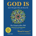 God Is: And I Thought It Was All about Me - The Gospel of Rev. Phil - Paperback