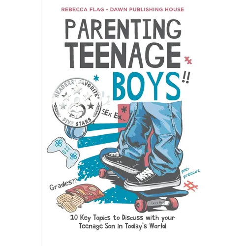 Parenting Teenage Boys: 10 Key Topics to Discuss with Your Teenage Son in Today's World - Paperback