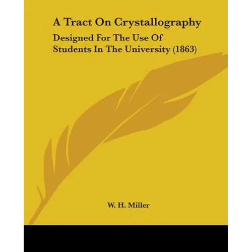 A Tract On Crystallography: Designed For The Use Of Students In The University (1863) - Paperback