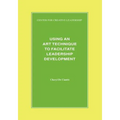 Using an Art Technique to Facilitate Leadership Development - Paperback