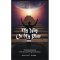 My Way On My Plate, Part-I: Transforming Life with advanced Yogic techniques - Paperback