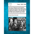 The Crown Calendar, for the Yorkshire Lent Assizes, Holden at the Castle of York, in and for the County of York, on Saturday the 28th Day of March, in - Paperback