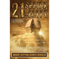 21 Sphinx of Egypt Mysteries: Ancient Egyptian Secrets Revealed - Paperback