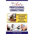 The Art of Professional Connections: Dining Strategies for Building and Sustaining Business Relationships - Paperback