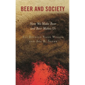 Beer and Society: How We Make Beer and Beer Makes Us - Paperback