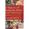 A History of Religious Rules: A legacy of Piety and Coercion - Hardcover
