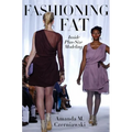Fashioning Fat: Inside Plus-Size Modeling - Paperback