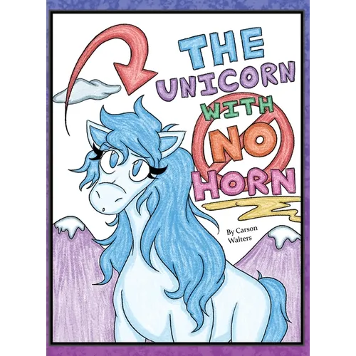 The Unicorn with No Horn - Hardcover