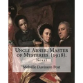 Uncle Abner: Master of Mysteries (1918). By: Melville Davisson Post: The tales of Uncle Abner take place in what is now West Virgin - Paperback