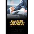 Unlocking the Power of Derivatives - Paperback