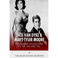 Dick Van Dyke & Mary Tyler Moore: The Premiere Sitcom Stars of the '60s and '70s - Paperback