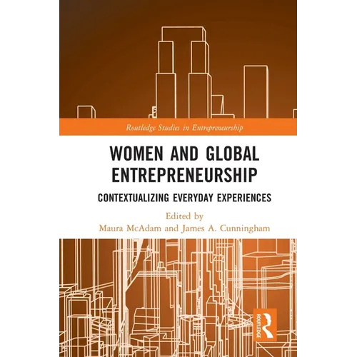 Women and Global Entrepreneurship: Contextualising Everyday Experiences - Paperback