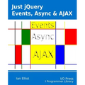 Just jQuery: Events, Async & Ajax - Paperback