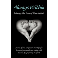 Always Within; Grieving the Loss of Your Infant - Paperback