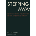 Stepping Away: Returning to the Faculty After Senior Academic Leadership - Paperback