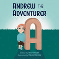 Andrew the Adventurer: Alphabet Series - Paperback