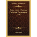 Hand Loom Weaving, Plain And Ornamental (1920) - Paperback