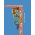 The Way Of MGTOW: Metaphysical Techniques To Help You Go Your Own Way - Paperback