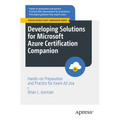 Developing Solutions for Microsoft Azure Certification Companion: Hands-On Preparation and Practice for Exam Az-204 - Paperback
