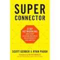 Superconnector: Stop Networking and Start Building Business Relationships That Matter - Hardcover