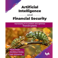 Artificial Intelligence and Financial Security: Harnessing AI to protect and optimize financial systems (English Edition) - Paperback