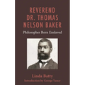 Reverend Dr. Thomas Nelson Baker: Philosopher Born Enslaved - Hardcover