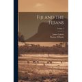 Fiji and the Fijians; Volume 2 - Paperback