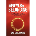The Power of Belonging: The Marketing Strategy for Branding - Paperback