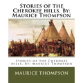 Stories of the Cherokee hills. By: Maurice Thompson - Paperback