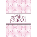 5-Minute Gratitude Journal (Pink Bows & Gingham): 6"x9" Guided Gratitude Journal with Five 1-Minute Daily Prompts, Motivational Quotes and Goal Reflec - Paperback